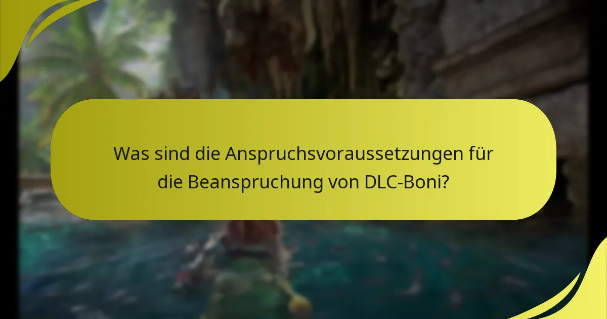 Was sind die Anspruchsvoraussetzungen für die Beanspruchung von DLC-Boni?
