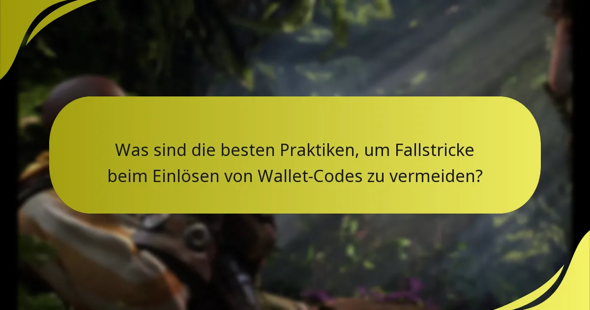 Wie kann ich Probleme beim Einlösen von Wallet-Codes beheben?