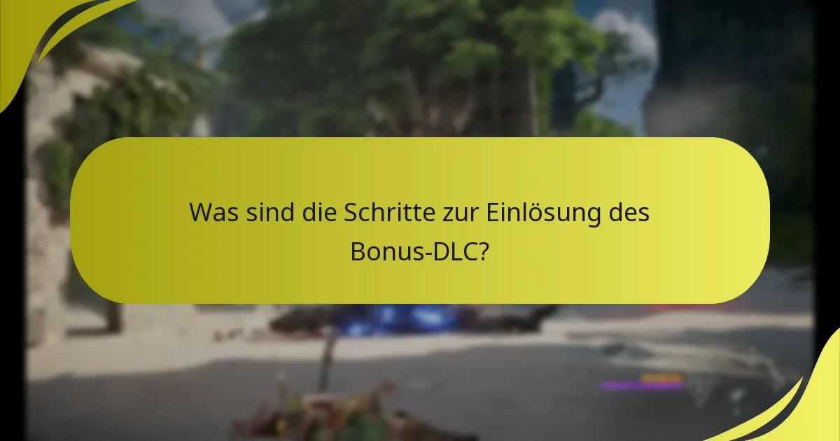 Was sind die Schritte zur Einlösung des Bonus-DLC?