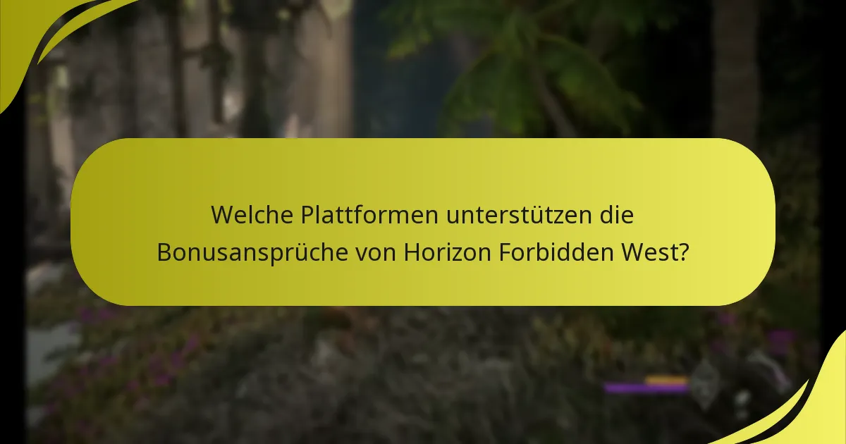 Welche Plattformen unterstützen die Bonusansprüche von Horizon Forbidden West?