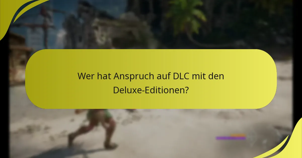Was sind die Unterschiede zwischen Deluxe- und Standard-Editionen?