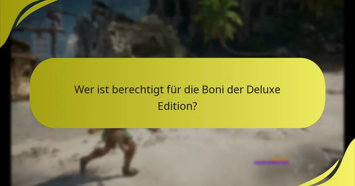 Was sind die Unterschiede zwischen der Deluxe Edition und der Collector's Edition?