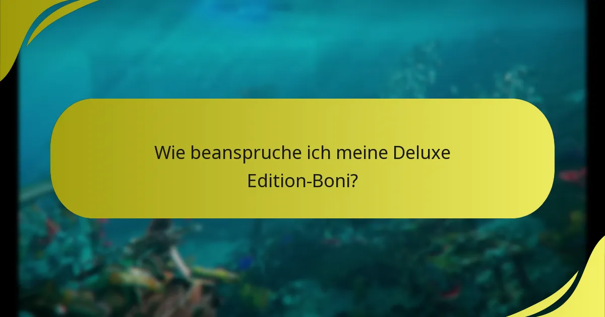 Welche Plattformen unterstützen die Boni der Deluxe Edition?