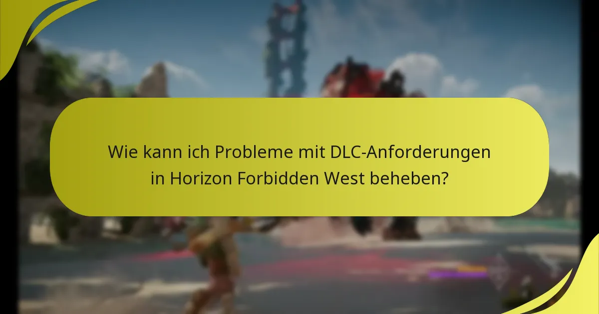 Wo finde ich Unterstützungsmöglichkeiten für Probleme mit Horizon Forbidden West DLC?