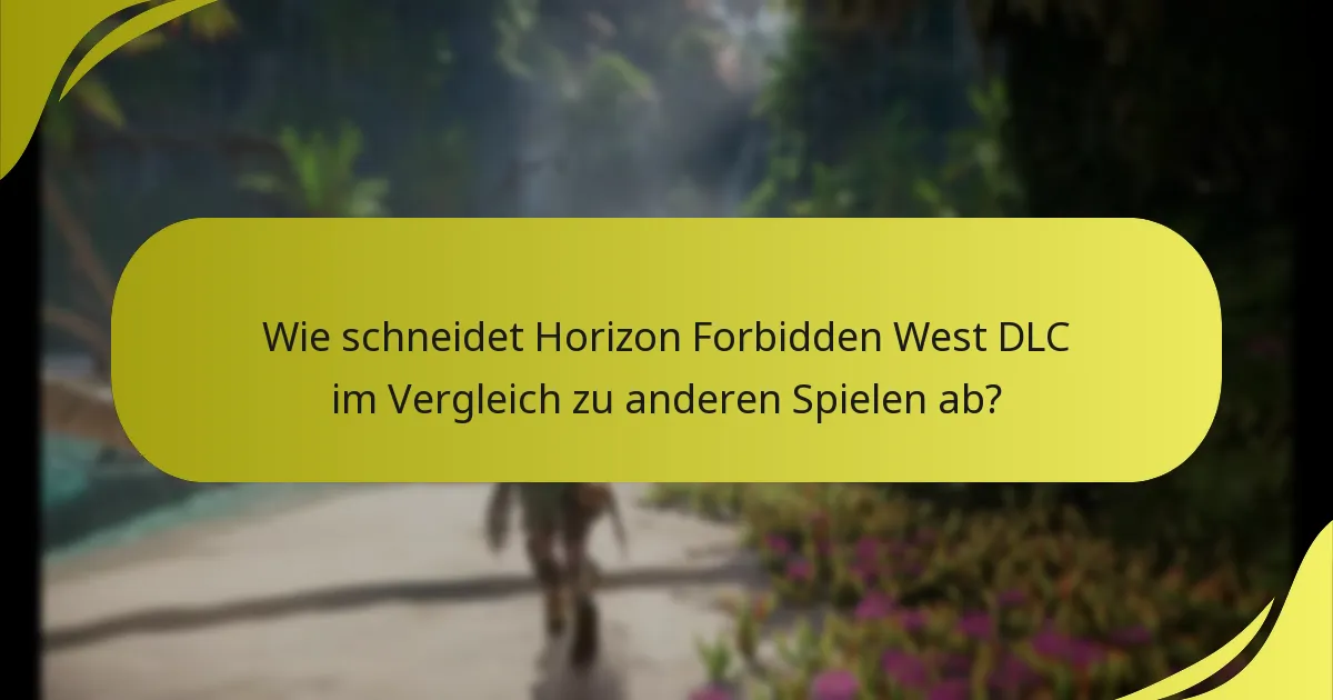 Wie schneidet Horizon Forbidden West DLC im Vergleich zu anderen Spielen ab?